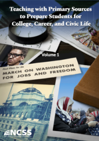Cover- Teaching with Primary Sources to Prepare Students for College, Career, and Civic Life, Volume 1